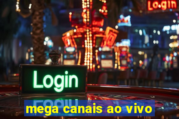 mega canais ao vivo